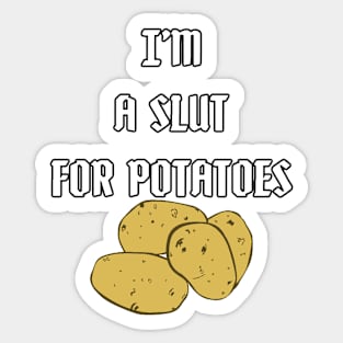 Slut for Potatoes Sticker